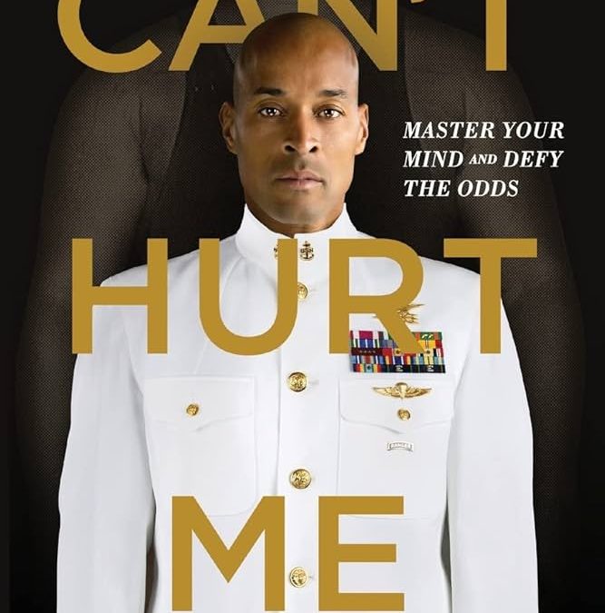 Cover of "Can't Hurt Me" by David Goggins. Features a man in a white military uniform with text: "Master Your Mind and Defy the Odds" and "New York Times Best Seller.