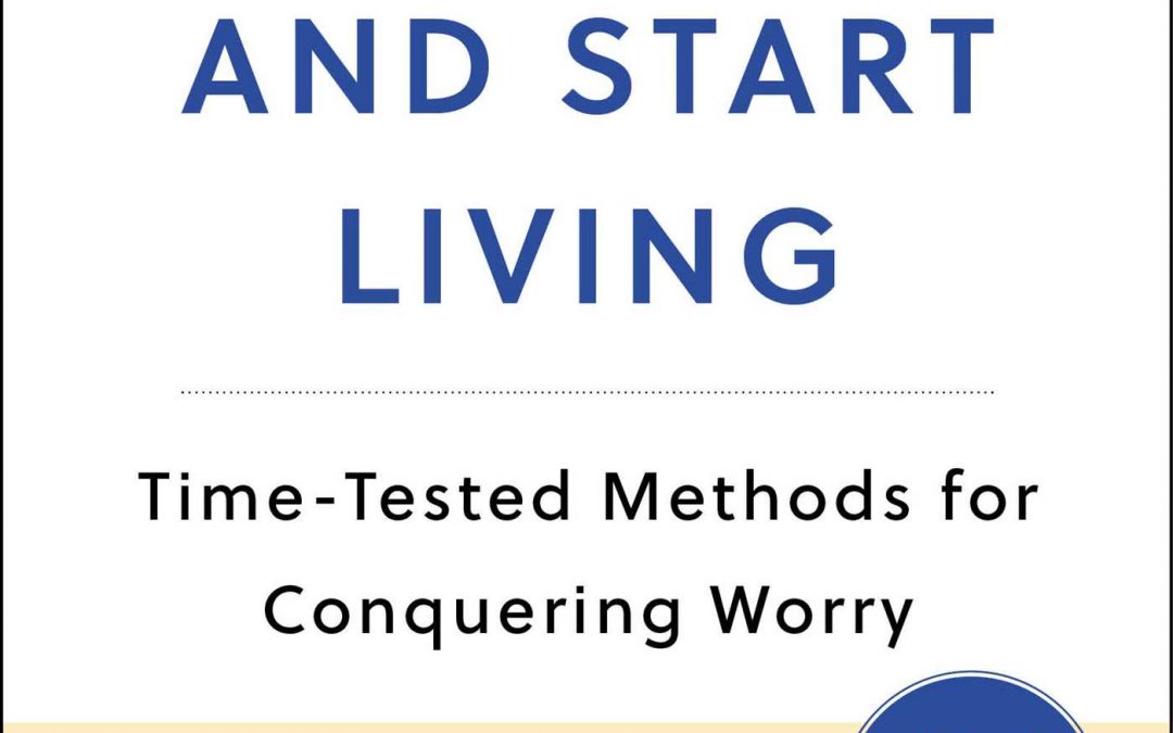 Cover of "How to Stop Worrying and Start Living" by Dale Carnegie, featuring the subtitle "Time-Tested Methods for Conquering Worry". Includes a label: "Updated for the Next Generation".