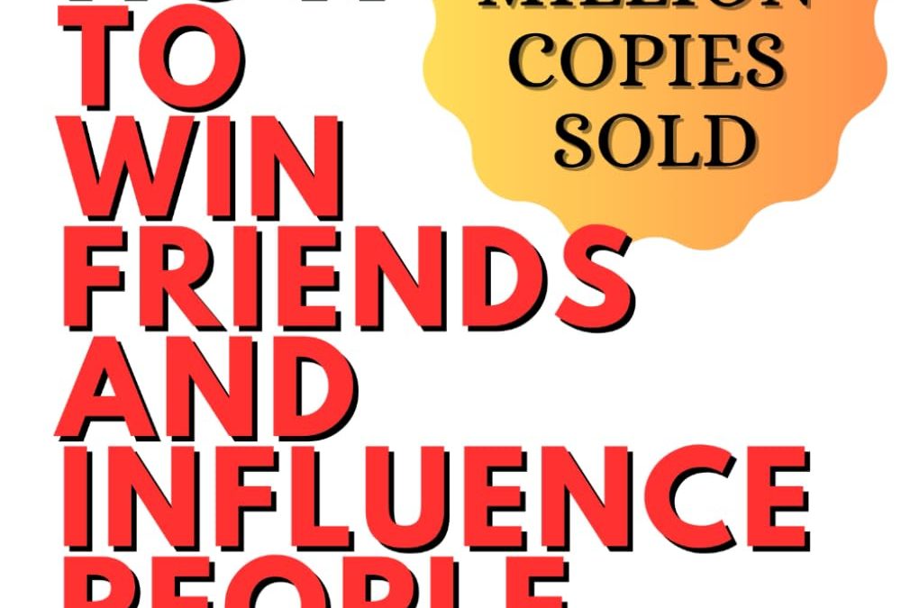 Book cover of "How to Win Friends and Influence People" by Dale Carnegie. Text: "30 Million Copies Sold. Change Your Relationships, Transform Your Life." White background with red and yellow text.
